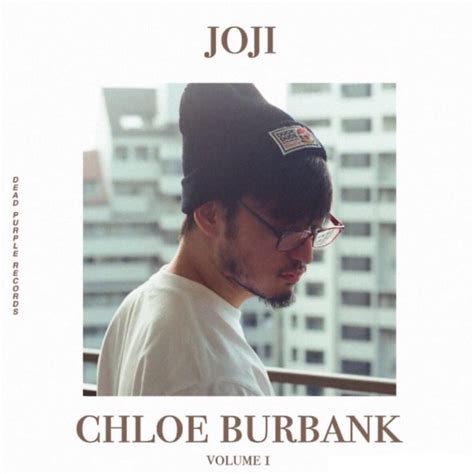 chloe burbank joji|chloe Burbank vinyl.